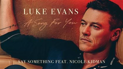 Люк Эванс и Николь Кидман записали кавер песни «Say Something» Кристины Агилеры